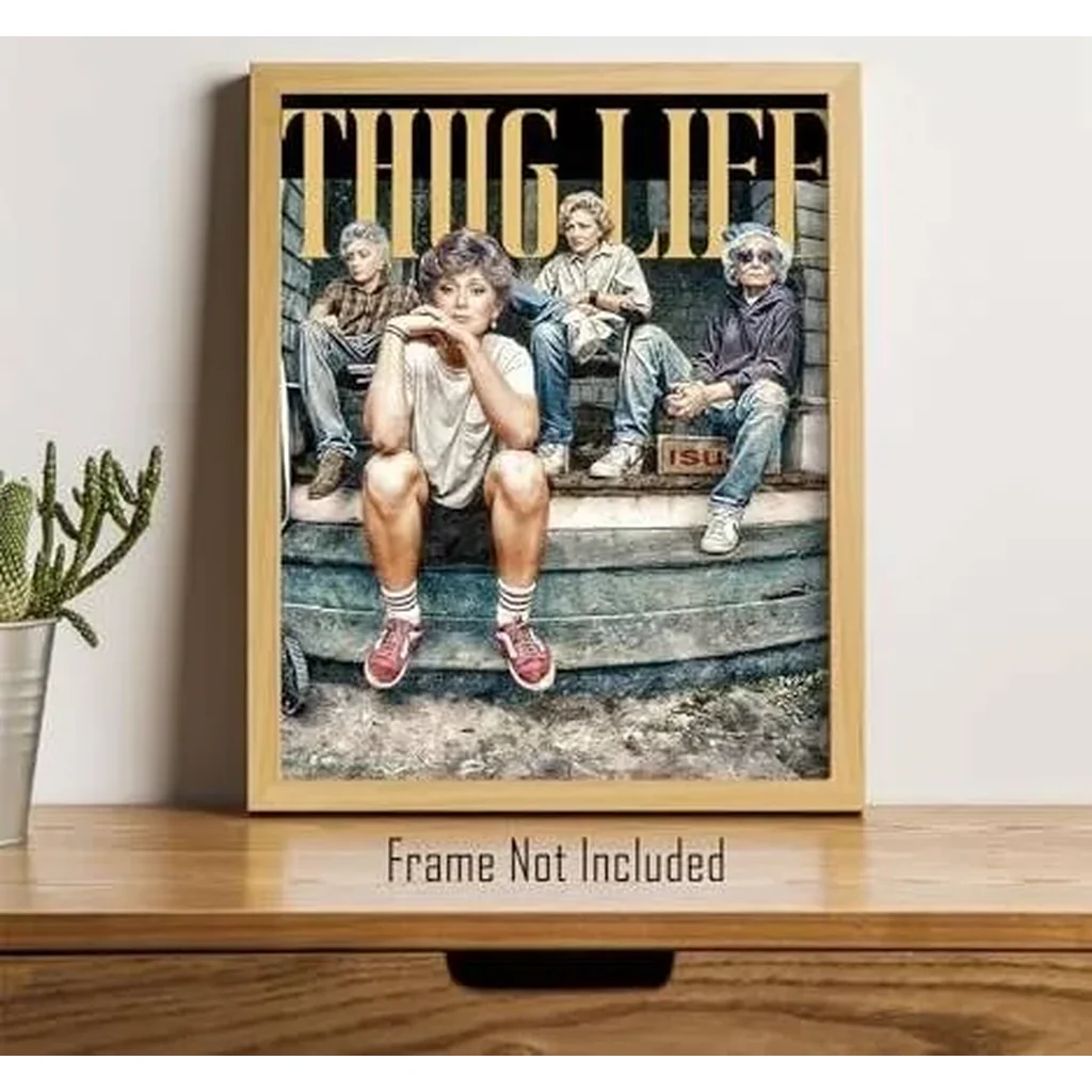 ALAYRA Golden Girls Thug Life Wall Art Print (UNFRAMED 8 x 10) Home Office Desk Cubicle Decor Funny Golden Girls Lover Gift Coworker Friend - Golden Girls 01 - Image 2